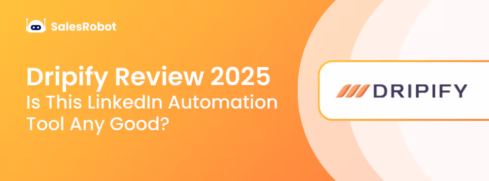 Dripify Review 2025: Is this LinkedIn automation tool any good?