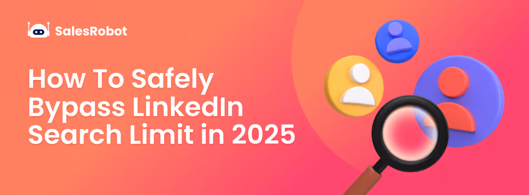 How To Safely Bypass LinkedIn Search Limit in 2025