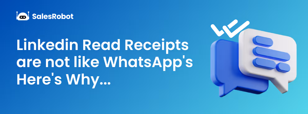 Linkedin Read Receipts are not like WhatsApp's: Here's Why...