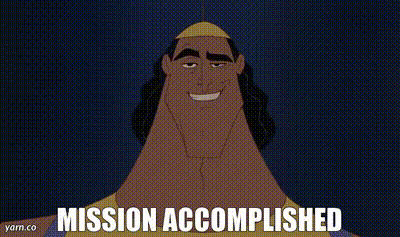Kronk saying mission accomplished