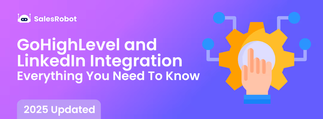 GoHighLevel and LinkedIn Integration: Everything You Need To Know in 2025