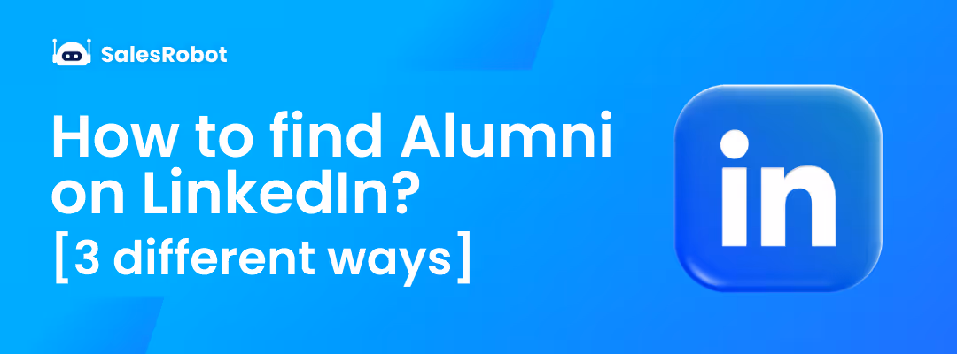 How to find alumni on LinkedIn? [3 different ways]