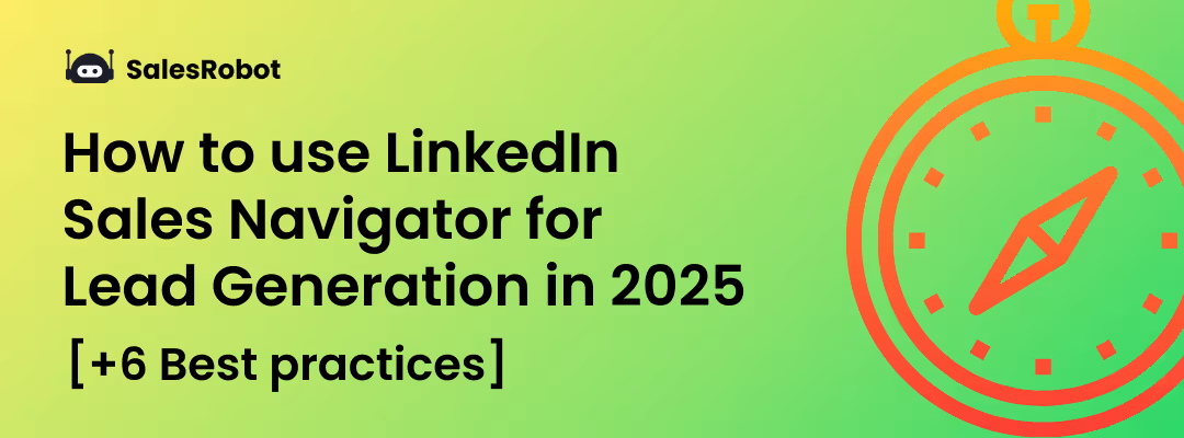 How to use LinkedIn Sales Navigator for lead generation in 2025 [+6 Best practices]