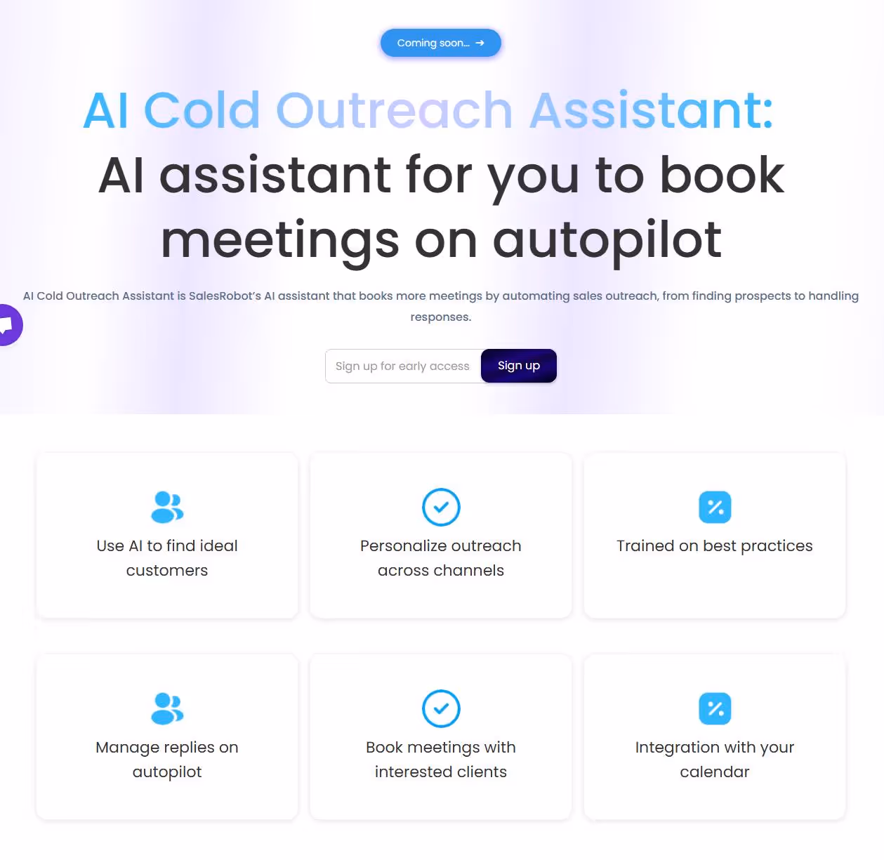 SalesRobot's AI cold outreach assistant features include finding ideal customers, personalized outreach, best practices training, autopilot management, calendar integration, and meeting booking.