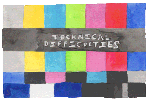 Gif showing technical difficulties