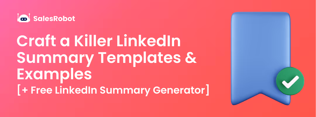 Craft a Killer LinkedIn Summary: Templates & Examples [+ Free LinkedIn Summary Generator]