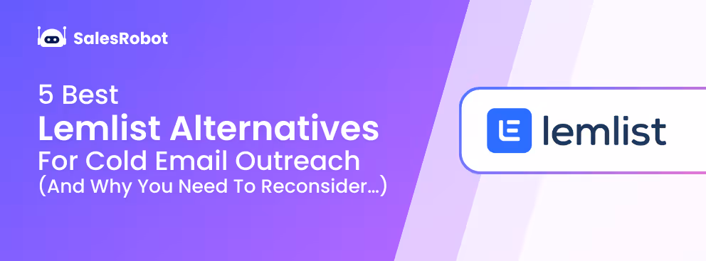 5 Best Lemlist Alternatives for Cold Email Outreach (And why you need to reconsider…)