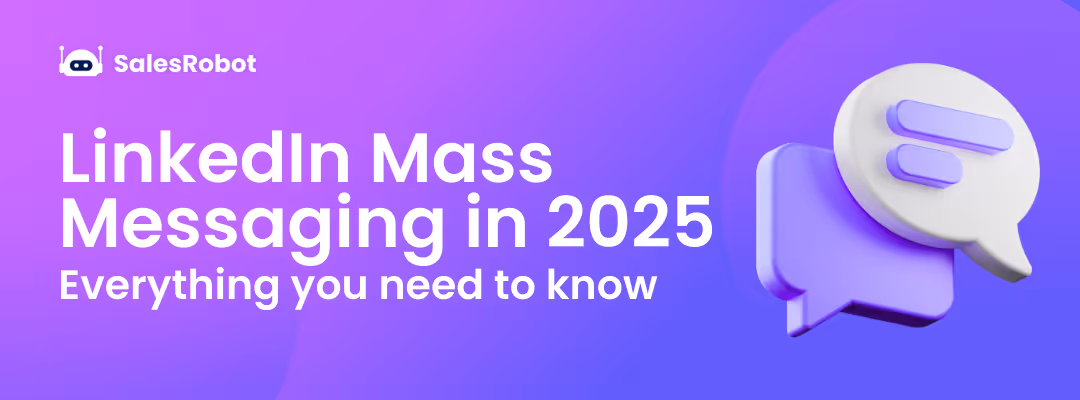 LinkedIn mass messaging in 2025: Everything you need to know