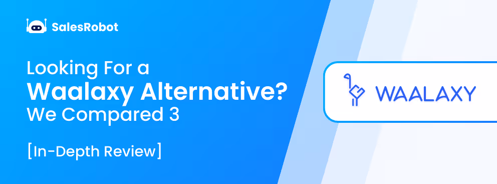 Looking for Waalaxy Alternatives? Discover the Top 3 Competitors in 2025 [In-Depth Review]