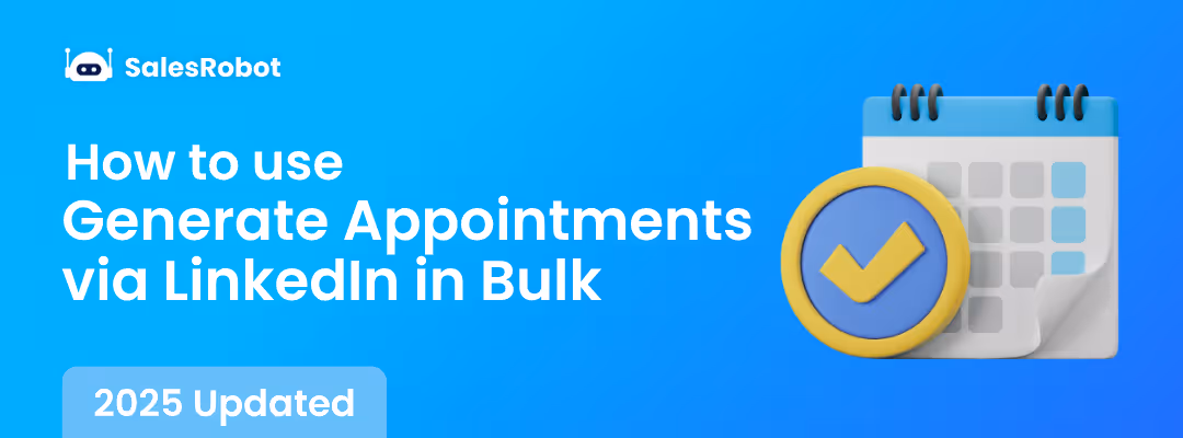 How to Generate Appointments via LinkedIn in Bulk(2025 Edition)