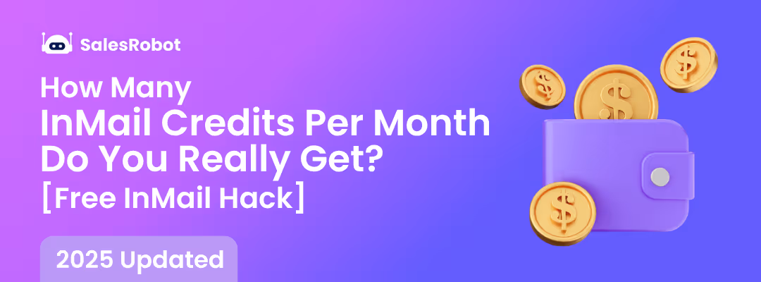 How Many InMail Credits Per Month Do You Really Get? (+ A Hack to Send 800 InMails Without Paying)[2025 Update]