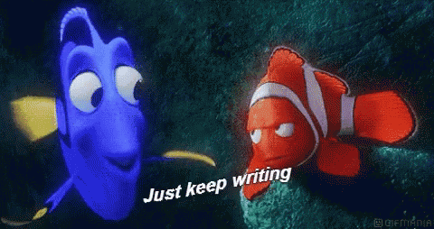 Dory and Nemo say "Just keep writing".
