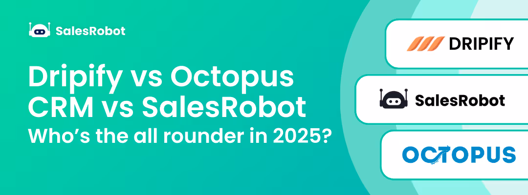 Dripify vs Octopus CRM vs SalesRobot: Who’s the all-rounder in 2025?