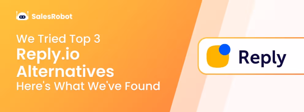 We tried top 3 Reply.io alternatives: Here's what we've found