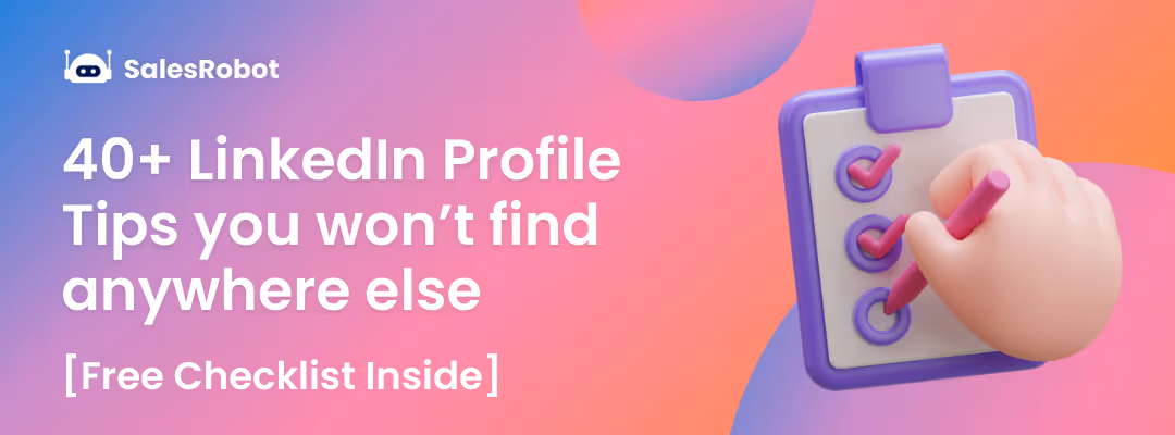 Here are 40+ LinkedIn Profile Tips you won’t find anywhere else [FREE CHECKLIST INSIDE]