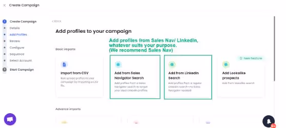 Add profiles to your campaign from Sales Navigator/ LinkedIn Search.