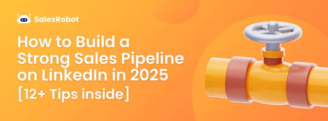 How to Build a Strong Sales Pipeline on LinkedIn in 2025 [12+ Tips inside]