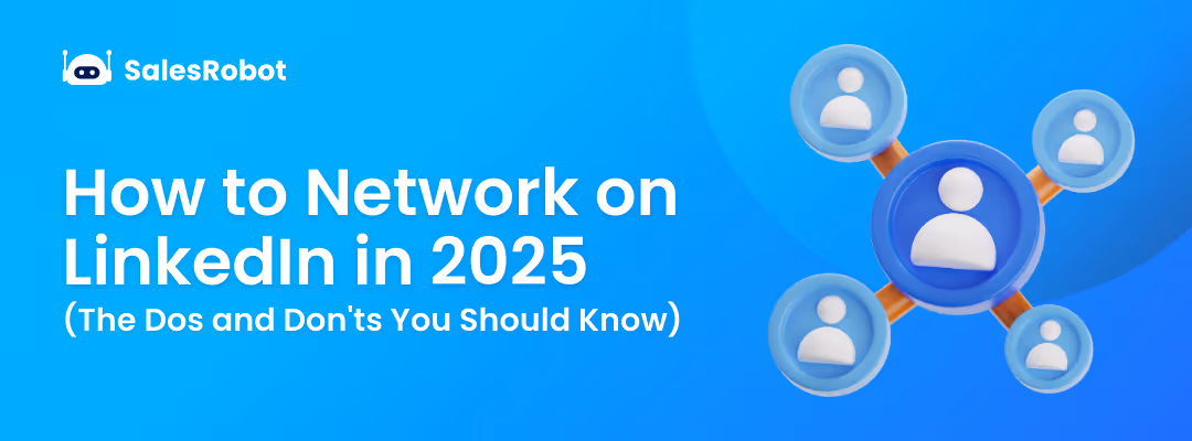 How to Network on LinkedIn in 2025 (The Dos and Don'ts You Should Know)