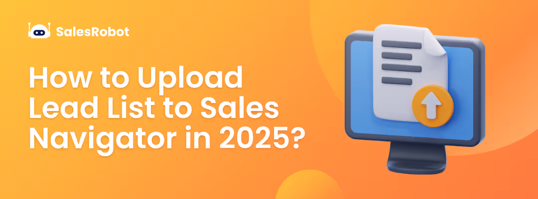 How to upload lead list to Sales Navigator in 2025