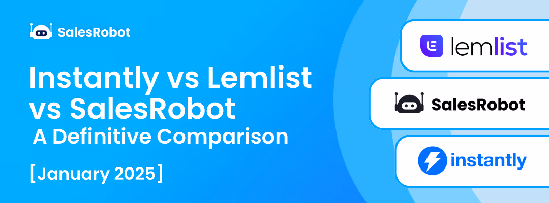 Instantly vs Lemlist vs SalesRobot: A Definitive Comparison [January 2025]