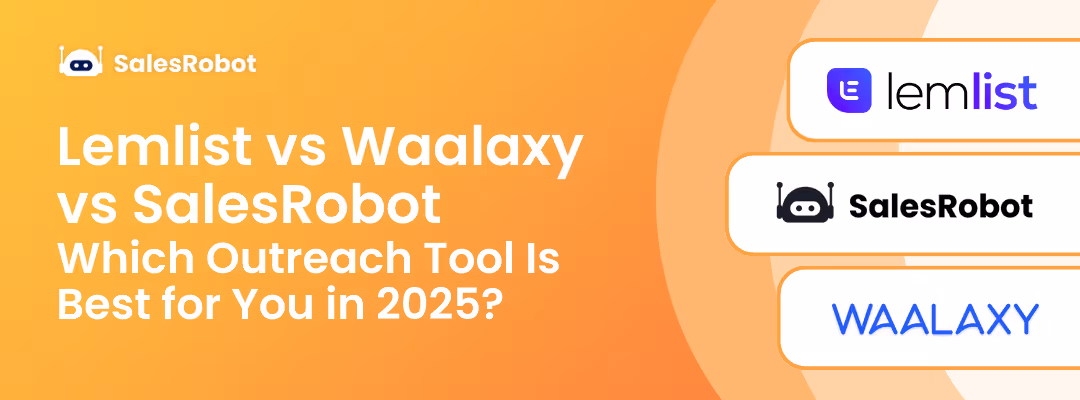 lemlist vs Waalaxy vs SalesRobot: Which is the best LinkedIn Outreach Tool?