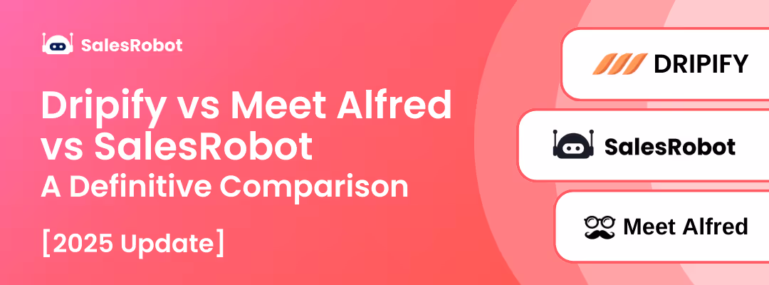 Dripify vs Meet Alfred vs SalesRobot: A Definitive Comparison (2025)