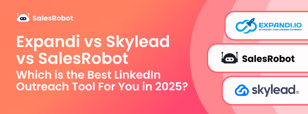 Expandi vs Skylead vs SalesRobot: Which is the Best LinkedIn Outreach Tool For You in 2025?