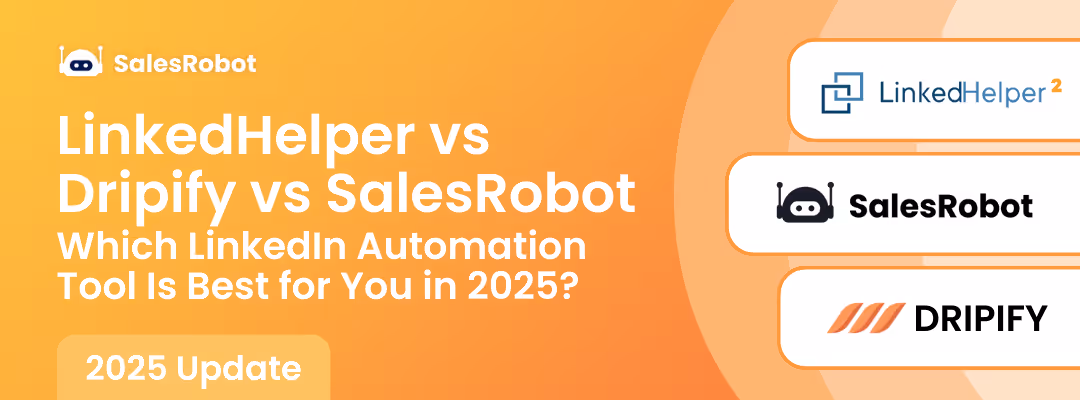 LinkedHelper vs Dripify vs SalesRobot: Which LinkedIn Automation Tool Is Best for You in 2025?