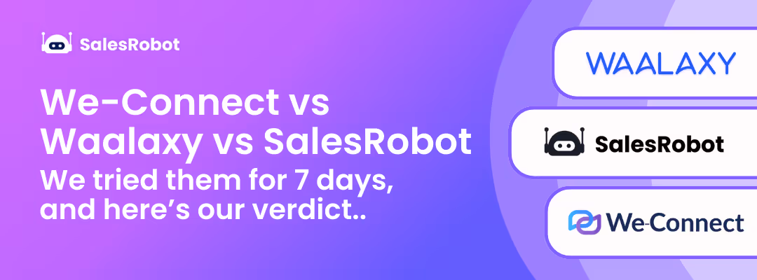 We-Connect vs Waalaxy vs SalesRobot: We tried them for 7 days, and here’s our verdict...