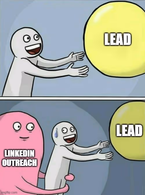 A meme showing a person eagerly reaching for a yellow bubble labeled 'LEAD', then in the second panel, a pink monster labeled 'LINKEDIN OUTREACH' grabs the person from behind, preventing them from reaching the 'LEAD'.