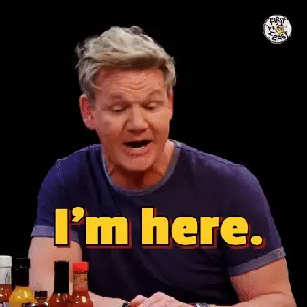 Gordon Ramsay saying "I'm here"