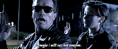 The T-800 from Terminator 2 saying 