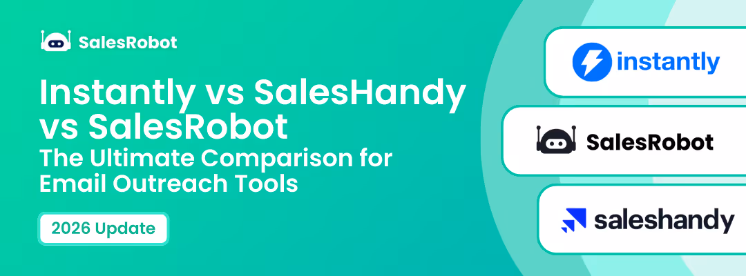 Instantly vs SalesHandy vs SalesRobot: The Ultimate Comparison for Email Outreach Tools (2026)