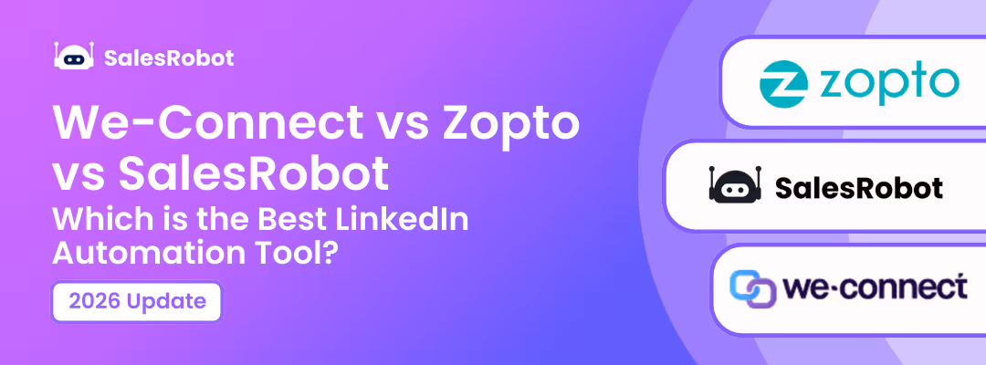 WeConnect vs Zopto vs SalesRobot: Which is the Best LinkedIn Automation Tool in 2026?