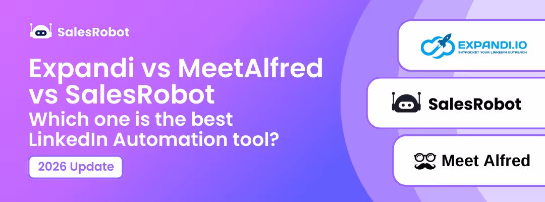 Expandi vs MeetAlfred vs SalesRobot: Which one is the best LinkedIn Automation tool in 2026?