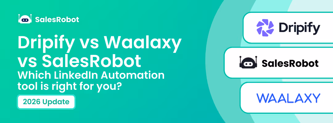 Dripify vs Waalaxy vs SalesRobot: Which LinkedIn Automation tool is right for you? (Jan 2026)