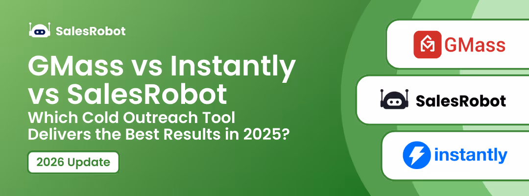 GMass vs Instantly vs SalesRobot: The Ultimate Verdict