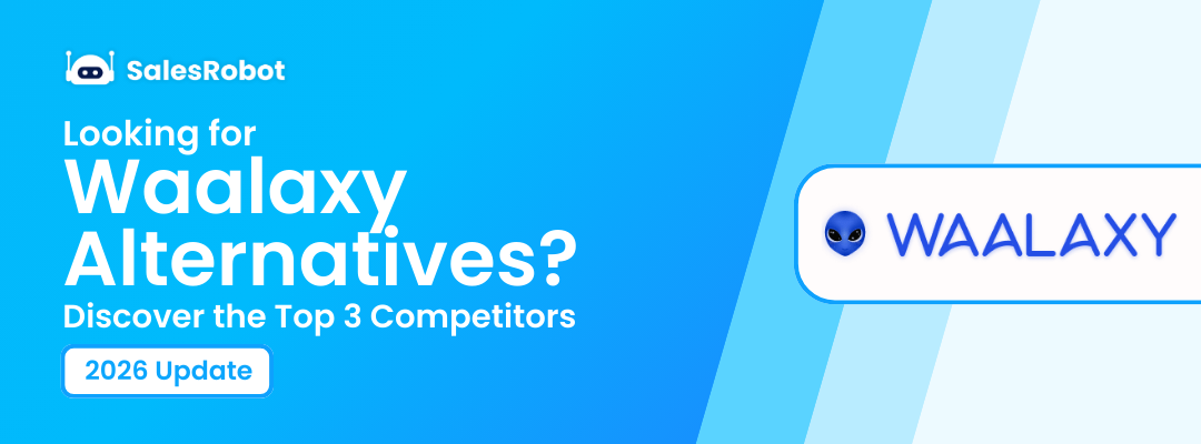 Looking for Waalaxy Alternatives? Discover the Top 3 Competitors in 2026 [In-Depth Review]