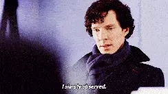 Sherlock Holmes saying, I simply observed