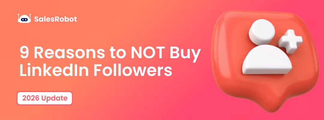 9 Reasons NOT to buy LinkedIn Followers in 2026
