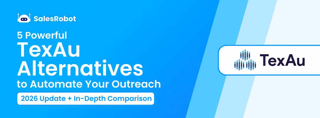 5 Powerful TexAu Alternatives to Automate Your Outreach in 2026 [In-Depth Comparison]