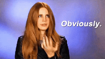 Lana Del Rey saying 'Obviously'.
