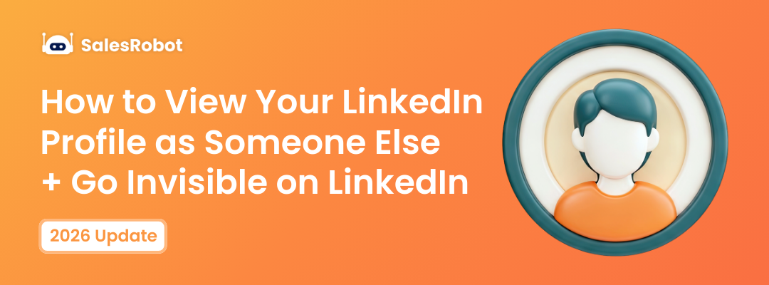 How to View Your LinkedIn Profile as Someone Else + Go Invisible on LinkedIn in 2026