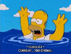 Homer Simpson drowning in water, text says "Current too strong."