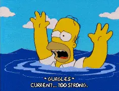 Homer Simpson drowning in water, text says "Current too strong."