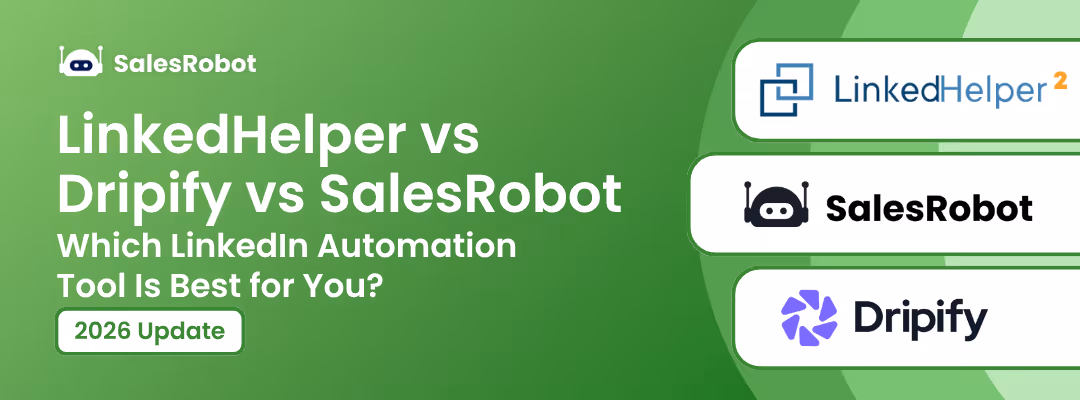 LinkedHelper vs Dripify vs SalesRobot: Which LinkedIn Automation Tool Is Best for You in 2026?