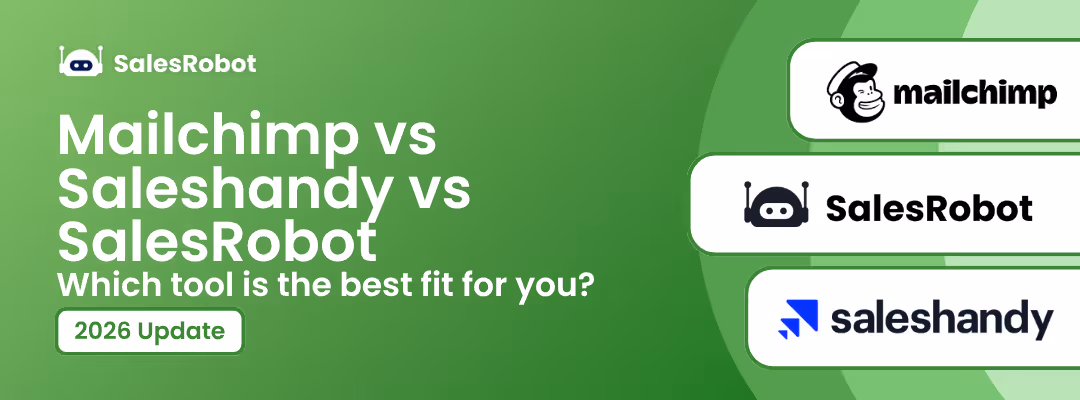 Mailchimp vs Saleshandy vs SalesRobot: Which tool is the best fit for you? [2026]