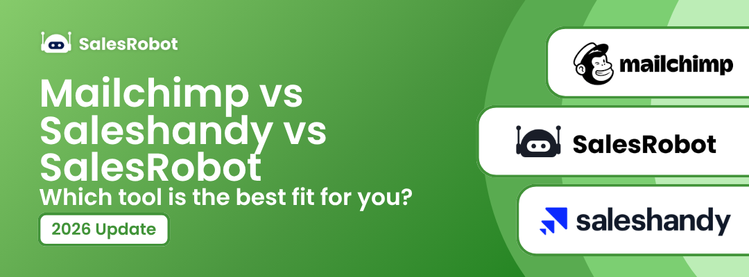 Mailchimp vs Saleshandy vs SalesRobot: Which tool is the best fit for you? [2026]