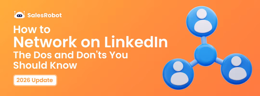 How to Network on LinkedIn in 2026 (The Dos and Don'ts You Should Know)
