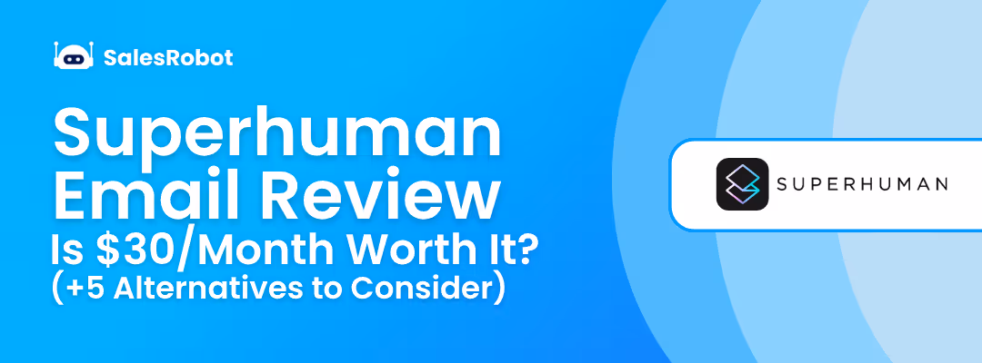 Superhuman Email Review: Is $30/Month Worth It? (+ 5 Alternatives to Consider)